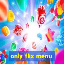 only flix menu